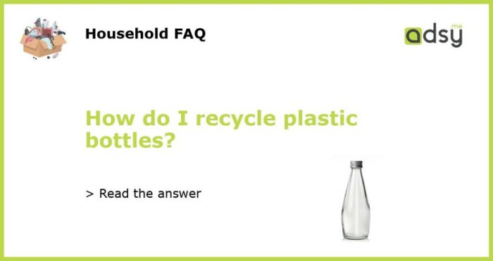3 Steps to Recycling and Reusing Plastic Bottles